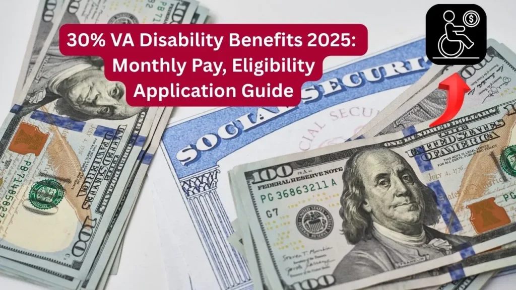 30% VA Disability Benefits 2025