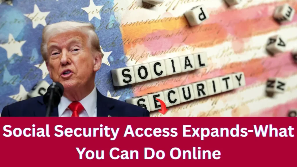 Social Security Access Expands-What You Can Do Online