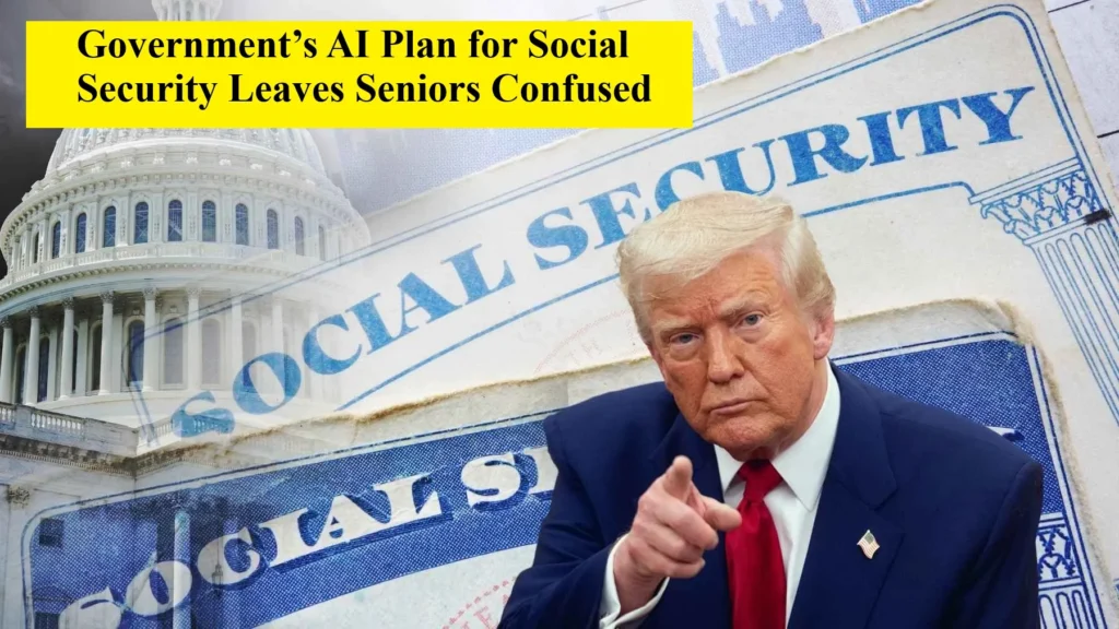 Government’s AI Plan for Social Security Leaves Seniors Confused