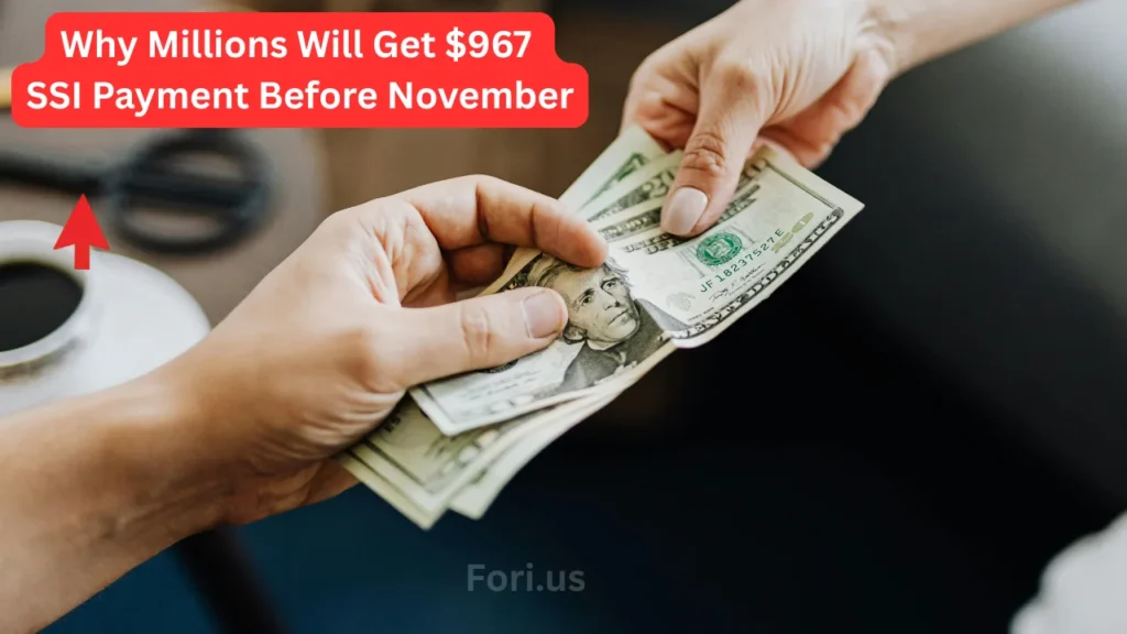 Why Millions Will Get $967 SSI Payment Before November Why Millions Will Get $967 SSI Payment Before November