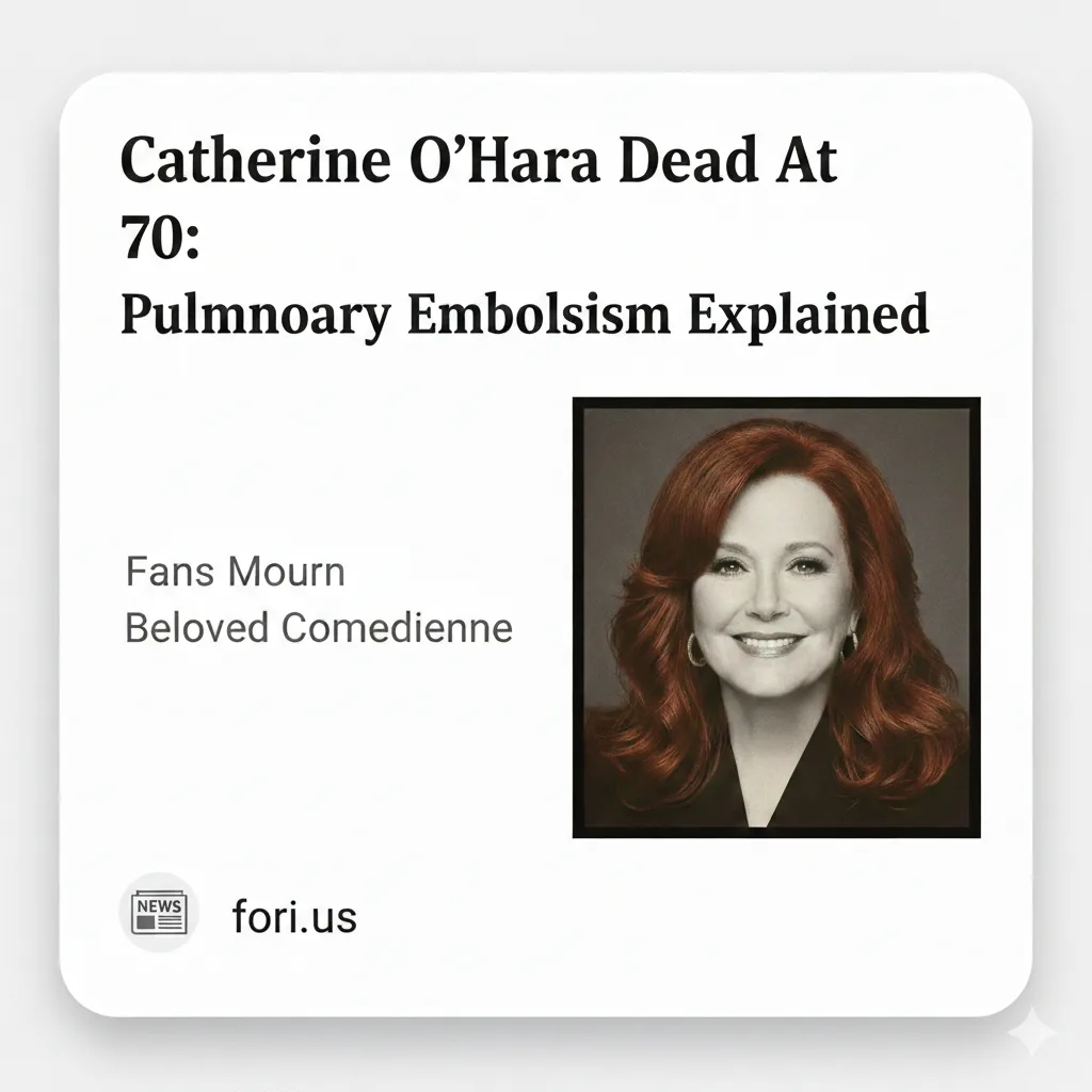 Catherine O’Hara Death: Pulmonary Embolism Explained