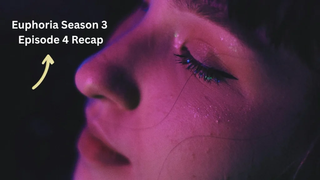Euphoria Season 3 Episode 4 Recap