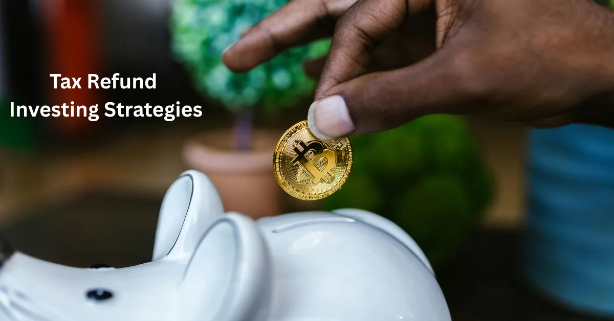 Tax Refund Investing Strategies